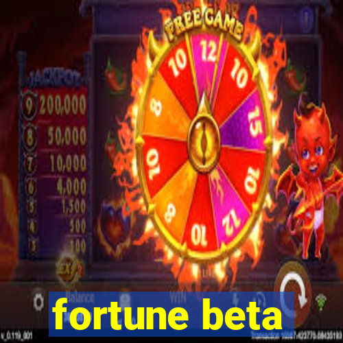 fortune beta